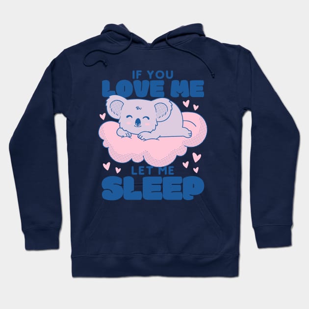 If You Love Me Let Me Sleep Hoodie by Bruno Pires